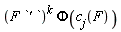 (F*`' `)^k*Phi(c[j](F))
