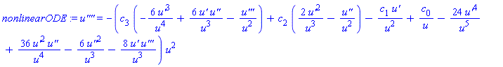 nonlinearODE := `u''''` = -(c[3]*(-6*`u'`^3/u^4+6*`u'`*`u''`/u^3-`u'''`/u^2)+c[2]*(2*`u'`^2/u^3-`u''`/u^2)-c[1]*`u'`/u^2+c[0]/u-24*`u'`^4/u^5+36*`u'`^2*`u''`/u^4-6*`u''`^2/u^3-8*`u'`*`u'''`/u^3)*u^2