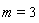 m = 3