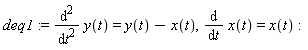 deq1 := diff(y(t), t, t) = y(t)-x(t), diff(x(t), t) = x(t)