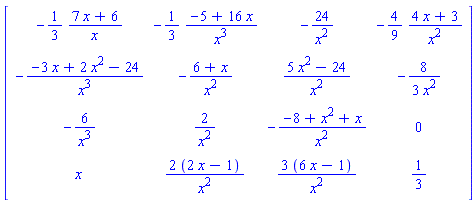 Matrix([[-(1/3)*(7*x+6)/x, -(1/3)*(-5+16*x)/x^3, -24/x^2, -(4/9)*(4*x+3)/x^2], [-(-3*x+2*x^2-24)/x^3, -(6+x)/x^2, (5*x^2-24)/x^2, -(8/3)/x^2], [-6/x^3, 2/x^2, -(-8+x^2+x)/x^2, 0], [x, 2*(2*x-1)/x^2, 3*(6*x-1)/x^2, 1/3]])