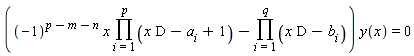 ((-1)^(p-m-n)*x*(product(x*D-a[i]+1, i = 1 .. p))-product(x*D-b[i], i = 1 .. q))*y(x) = 0