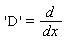 'D' = d/dx