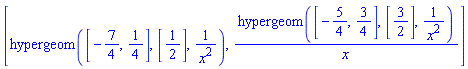 [hypergeom([-7/4, 1/4], [1/2], 1/x^2), hypergeom([-5/4, 3/4], [3/2], 1/x^2)/x]