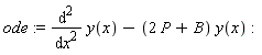 ode := diff(y(x), x, x)-(2*P+B)*y(x)