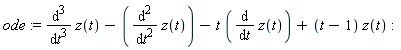 ode := diff(z(t), t, t, t)-(diff(z(t), t, t))-t*(diff(z(t), t))+(t-1)*z(t)