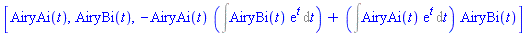 [AiryAi(t), AiryBi(t), -AiryAi(t)*(Int(AiryBi(t)*exp(t), t))+(Int(AiryAi(t)*exp(t), t))*AiryBi(t)]