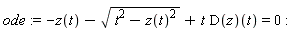 ode := -z(t)-sqrt(t^2-z(t)^2)+t*(D(z))(t) = 0