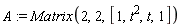 A := Matrix(2, 2, [1, t^2, t, 1])