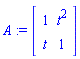 A := Matrix([[1, t^2], [t, 1]])