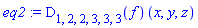 eq2 := (D[1, 2, 2, 3, 3, 3](f))(x, y, z)