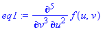 eq1 := diff(f(u, v), `$`(u, 2), `$`(v, 3))