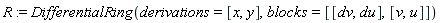 R := DifferentialRing(derivations = [x, y], blocks = [[dv, du], [v, u]])