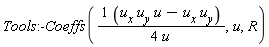 Tools:-Coeffs((u[x]*u[y]*u-u[x]*u[y])/(4*u), u, R)