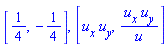 [1/4, -1/4], [u[x]*u[y], u[x]*u[y]/u]