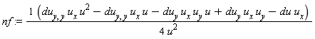 nf := (du[y, y]*u[x]*u^2-du[y, y]*u[x]*u-du[y]*u[x]*u[y]*u+du[y]*u[x]*u[y]-du*u[x])/(4*u^2)