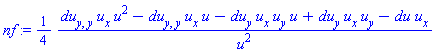 nf := (1/4)*(du[y, y]*u[x]*u^2-du[y, y]*u[x]*u-du[y]*u[x]*u[y]*u+du[y]*u[x]*u[y]-du*u[x])/u^2