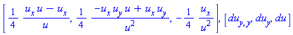 [(1/4)*(u[x]*u-u[x])/u, (1/4)*(-u[x]*u[y]*u+u[x]*u[y])/u^2, -(1/4)*u[x]/u^2], [du[y, y], du[y], du]