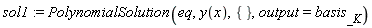 sol1 := PolynomialSolution(eq, y(x), {}, output = basis[_K])