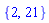 {2, 21}