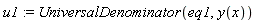 u1 := UniversalDenominator(eq1, y(x))