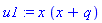 u1 := x*(x+q)