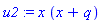 u2 := x*(x+q)