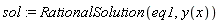sol := RationalSolution(eq1, y(x))