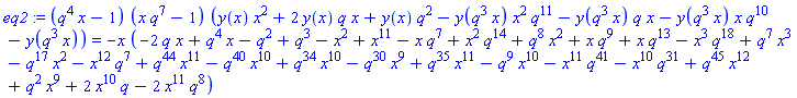 eq2 := (q^4*x-1)*(x*q^7-1)*(y(x)*x^2+2*y(x)*q*x+y(x)*q^2-y(q^3*x)*x^2*q^11-y(q^3*x)*q*x-y(q^3*x)*x*q^10-y(q^3*x)) = -x*(-2*q*x+q^4*x-q^2+q^3-x^2+x^11-x*q^7+x^2*q^14+q^8*x^2+x*q^9+x*q^13-x^3*q^18+q^7*x^3-q^17*x^2-x^12*q^7+q^44*x^11-q^40*x^10+q^34*x^10-q^30*x^9+q^35*x^11-q^9*x^10-x^11*q^41-x^10*q^31+q^45*x^12+q^2*x^9+2*x^10*q-2*x^11*q^8)