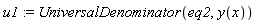 u1 := UniversalDenominator(eq2, y(x))