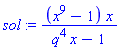 sol := (x^9-1)*x/(q^4*x-1)