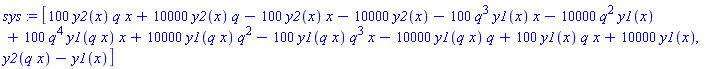 sys := [100*y2(x)*q*x+10000*y2(x)*q-100*y2(x)*x-10000*y2(x)-100*q^3*y1(x)*x-10000*q^2*y1(x)+100*q^4*y1(q*x)*x+10000*y1(q*x)*q^2-100*y1(q*x)*q^3*x-10000*y1(q*x)*q+100*y1(x)*q*x+10000*y1(x), y2(q*x)-y1(x)]