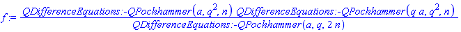 f := QDifferenceEquations:-QPochhammer(a, q^2, n)*QDifferenceEquations:-QPochhammer(q*a, q^2, n)/QDifferenceEquations:-QPochhammer(a, q, 2*n)