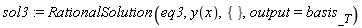 sol3 := RationalSolution(eq3, y(x), {}, output = basis[_T])