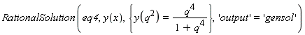 RationalSolution(eq4, y(x), {y(q^2) = q^4/(1+q^4)}, 'output' = 'gensol')