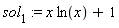 sol[1] := x*ln(x)+1
