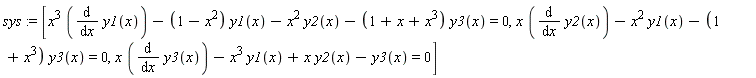 sys := [x^3*(diff(y1(x), x))-(1-x^2)*y1(x)-x^2*y2(x)-(1+x+x^3)*y3(x) = 0, x*(diff(y2(x), x))-x^2*y1(x)-(1+x^3)*y3(x) = 0, x*(diff(y3(x), x))-x^3*y1(x)+x*y2(x)-y3(x) = 0]