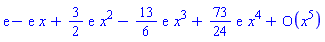 series(exp(1)-exp(1)*x+((3/2)*exp(1))*x^2-((13/6)*exp(1))*x^3+((73/24)*exp(1))*x^4+O(x^5),x,5)