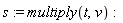 s := multiply(t, v)