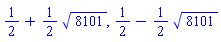 1/2+(1/2)*8101^(1/2), 1/2-(1/2)*8101^(1/2)