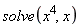 solve(x^4, x)