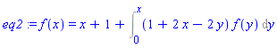 eq2 := f(x) = x+1+Int((1+2*x-2*y)*f(y), y = 0 .. x)