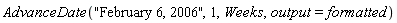 AdvanceDate("February 6, 2006", 1, Weeks, output = formatted)