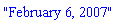 "February 6, 2007"