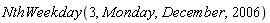 NthWeekday(3, Monday, December, 2006)