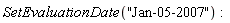 SetEvaluationDate("Jan-05-2007")