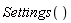 Settings()