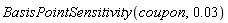 BasisPointSensitivity(coupon, 0.3e-1)