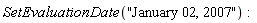 SetEvaluationDate("January 02, 2007")