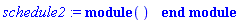 schedule2 := module () end module
